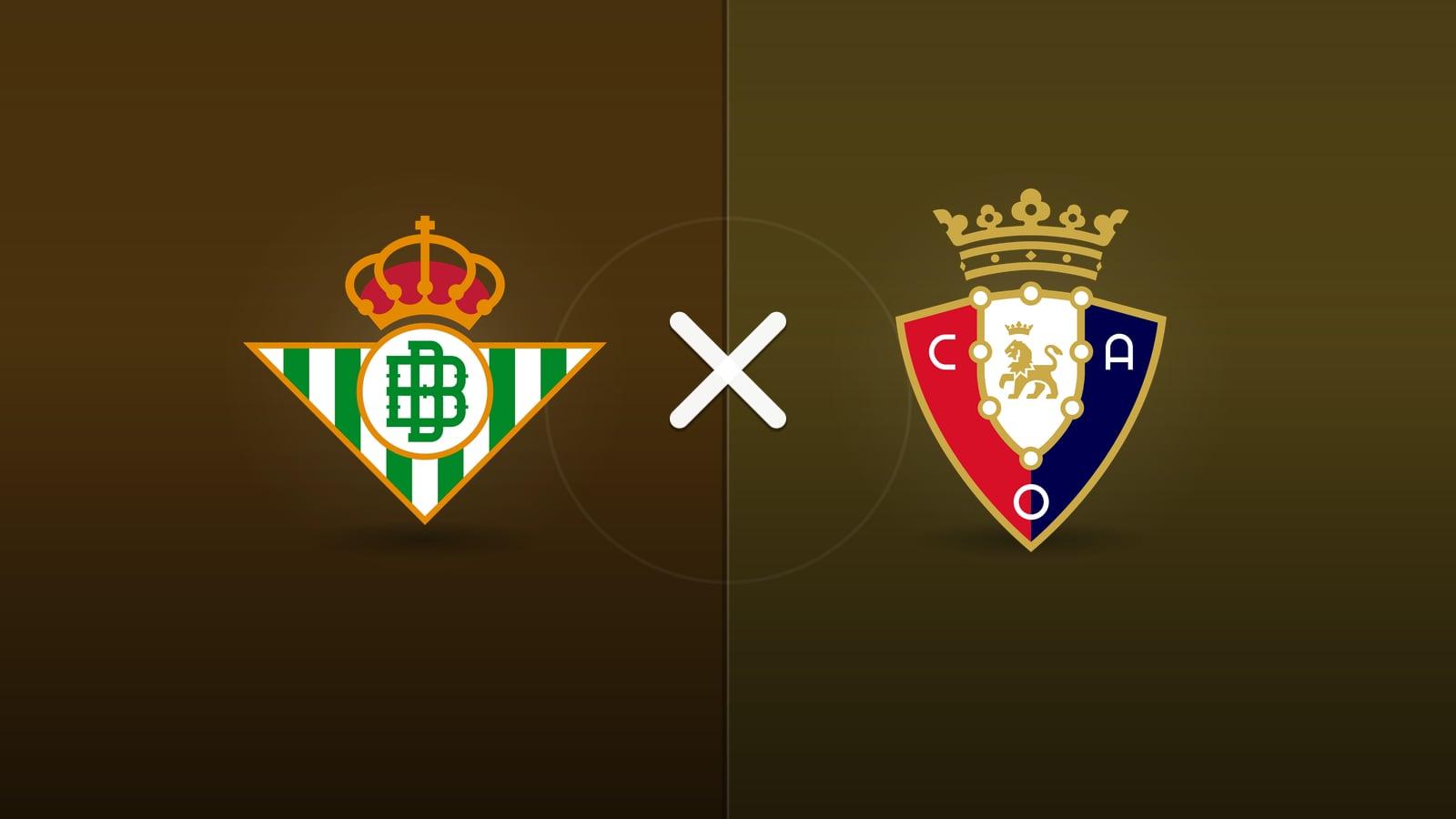 Real Betis x Osasuna jogam hoje às 13h30 pela La Liga. Foto: Diário 24 Horas / Montagem